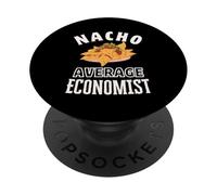 Nacho Average Economist Funny Cinco de Mayo Fun Nachos Pun PopSockets Adhesive PopGrip