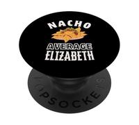 Nacho Average Elizabeth Cinco De Mayo Funny Gift Nachos Liz PopSockets Adhesive PopGrip
