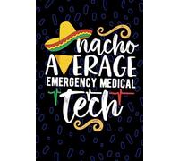 Nacho Average Emergency Medical Tech: Blank Lined Journal Notebook for Emergency Medical Technician, EMT Tech Practitioner, Emergency Technologists Mexican Fiesta Cinco de Mayo