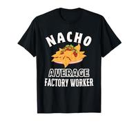 Nacho Average Factory Worker Funny Cinco de Mayo Fun Nachos T-Shirt
