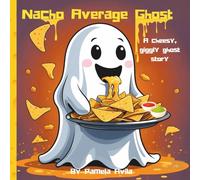 Nacho Average Ghost: A cheese, giggly ghost story (Gary the Not-So-Scary Ghost)