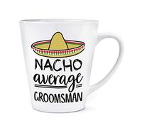 Nacho Average Groomsman 12oz Latte Mug Cup