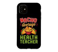 Nacho Average Health Teacher Case for iPhone 11