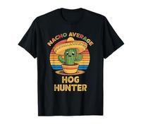 Nacho Average Hog Hunter Cinco De Mayo Mexican Funny Hunting T-Shirt