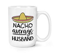 Nacho Average Husband 15oz Large Mug Cup