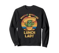 Nacho Average Lunch Lady Mexican Cinco De Mayo Funny Sweatshirt