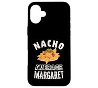 Nacho Average Margaret Cinco De Mayo Funny Gift Nachos Case for iPhone 16 Plus