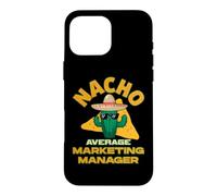 Nacho Average Marketing Manager Funny Joke Pun Saying Quote Case for iPhone 16 Pro Max