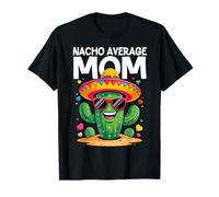 Nacho Average Mom Funny Cinco De Mayo Mexican Parrty T-Shirt