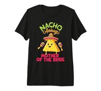 Nacho Average Mother of The Bride Mexican Cinco de Mayo Premium T-Shirt