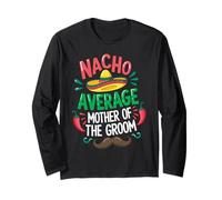 Nacho Average Mother of the Groom Mexican Mustache Long Sleeve T-Shirt