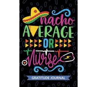 Nacho Average OR Nurse - Gratitude Journal: Cute Gratitude Notebook for Registered OR Operating Room Nurse RN, Future Perioperative Nurse Practitioner ... Nursing Mexican Fiesta Cinco de Mayo