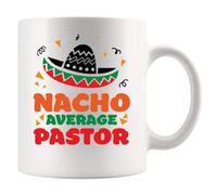 Nacho Average Pastor Funny Gifts Minister | Ceramic Coffee Mug | 11 OZ
