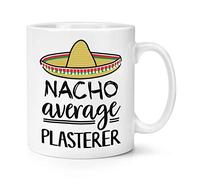 Nacho Average Plasterer 10oz Mug Cup