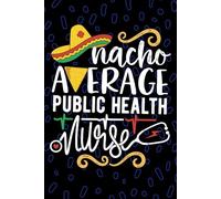 Nacho Average Public Health Nurse: Blank Lined Journal Notebook for Registered Public Health Nurse RN, Future Community Health Nurse Practitioner NP, ... Health Nursing Mexican Fiesta Cinco de Mayo