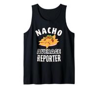 Nacho Average Reporter Funny Cinco de Mayo Fun Nachos Pun Tank Top