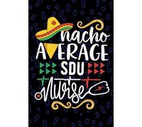 Nacho Average SDU Nurse: Blank Lined Journal Notebook for Registered Step Down Unit Nurse RN, Future Step Down Unit Nurse Practitioner NP, Intermediate Care Nursing Mexican Fiesta Cinco de Mayo