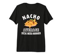 Nacho Average Social Media Manager Fun Cinco de Mayo Nachos Premium T-Shirt