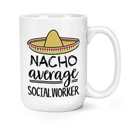 Nacho Average Social Worker 15oz Large Mug Cup