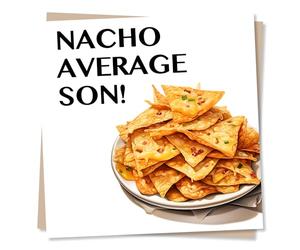 Nacho Average Son! - Happy Birthday Card for Son from Mum, Dad, Parents - Made in UK