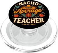 Nacho Average Teacher Cinco De Mayo Fiesta Mexican Teaching PopSockets PopGrip for MagSafe