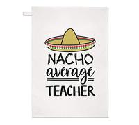 Nacho Average Teacher Tea Towel Dish Cloth