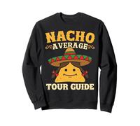 Nacho average tour guide Cinco de Mayo mexican food Sweatshirt
