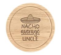 Nacho Average Uncle Wooden Chopping Cheese Board Round 25cm