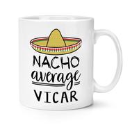 Nacho Average Vicar 10oz Mug Cup