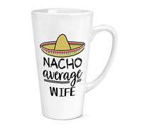 Nacho Average Wife 17oz Large Latte Mug Cup