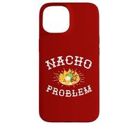 Nacho Problem Witty Mexican Foodie Nachos Lover Cheese Pun Case for iPhone 15