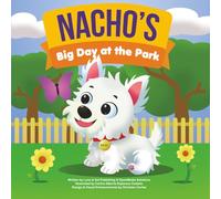Nacho's Big Day at the Park: A Fun Picture Book About a Loveable Westie and His Big Park Adventure