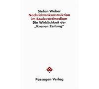 Nachrichtenkonstruktion im Boulevardmedium. Die Wirklichkeit der "Kronen Zeitung"