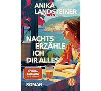 Nachts erzähle ich dir alles: Roman der Spiegel-Bestseller-Autorin: | Eine Geschichte über Selbstbestimmung, Begehren und den Mut zur Ehrlichkeit