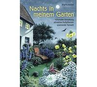 Nachts in meinem Garten: naturnahe Gestaltung, , Kleinod, Schneevoigt.