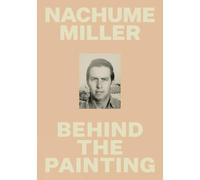 Nachume Miller: Behind the Painting