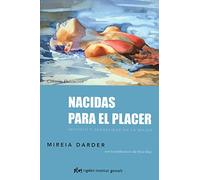 Nacidas para el placer : instinto y sexualidad en la mujer
