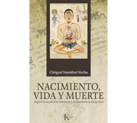 Nacimiento, Vida Y Muerte: Según La Medicina Tibetana Y La Enseñanza Dzogchén