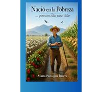 Nació en la Pobreza: ... pero con Alas para Volar