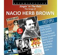 Nacio Herb Brown - Nacio Herb Brown: Singin' In The Rain, The Songs of Nacio Herb Brown 1927-51