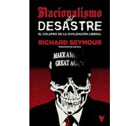 Nacionalismo del desastre: El colapso de la civilización liberal