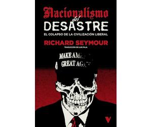 Nacionalismo del desastre: El colapso de la civilización liberal
