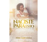 Naciste para esto: Descubriendo una fe a prueba de todo