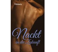 Nackt in die Zukunft: Victory