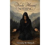 Nada Means Nothing: A Bulgarian woman named Nada (Hope) tragical journey from hope to nada (nothing) amid war, abuse, and oblivion (Bulgarian Shadows)