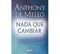 Nada que cambiar: Despierta y verás que todo está bien (Espiritualidad)