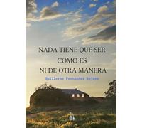 Nada tiene que ser como es ni de otra manera