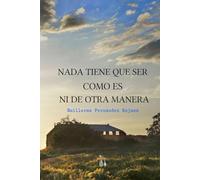 Nada tiene que ser como es ni de otra manera