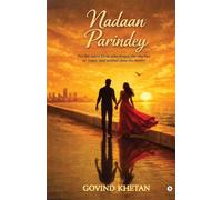 Nadaan Parindey: For the naïve birds who forgot the sky has no maps, and neither does the heart!: For the naïve birds who forgot the sky has no maps, ... sky has no maps, and neither does the heart!