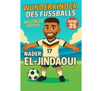Nader El-Jindaoui - Fußballbuch Kinder: Die Kinder-Biografie des Influencer Stars / Jungen aus Berlin: Geschenk für Kinder von 5 bis 12 Jahren - zum ... für junge Fußballfans (Wunderkinder)